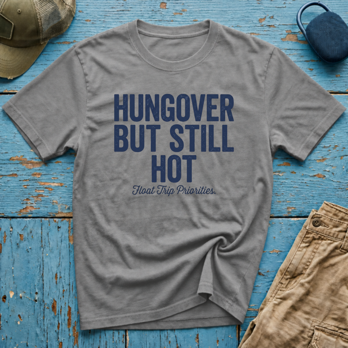 Hungover but Still Hot Graphic T-Shirt