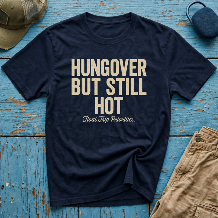Hungover but Still Hot Graphic T-Shirt