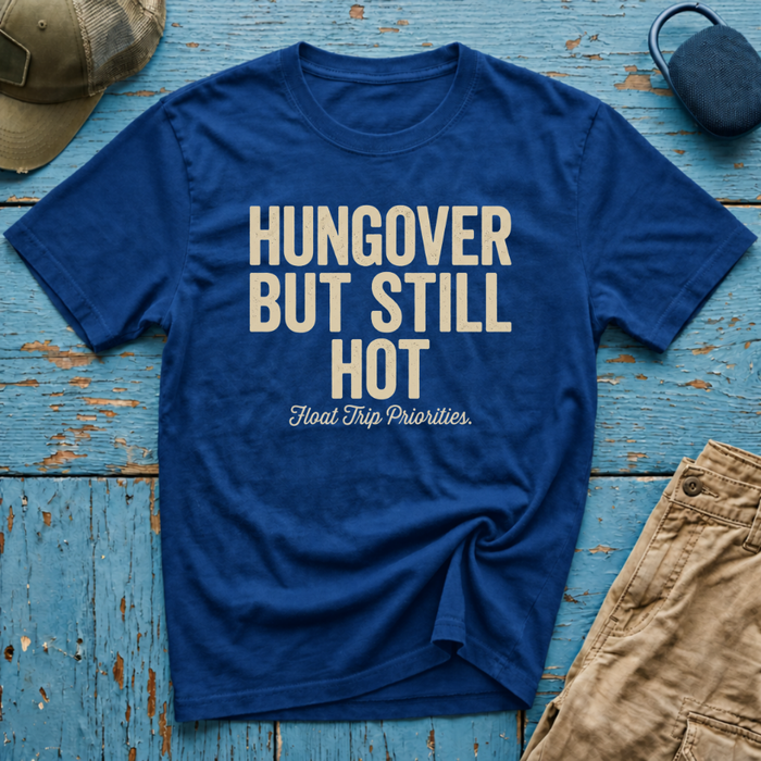 Hungover but Still Hot Graphic T-Shirt