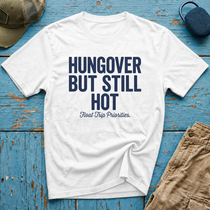 Hungover but Still Hot Graphic T-Shirt