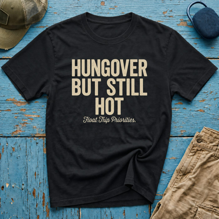 Hungover but Still Hot Graphic T-Shirt