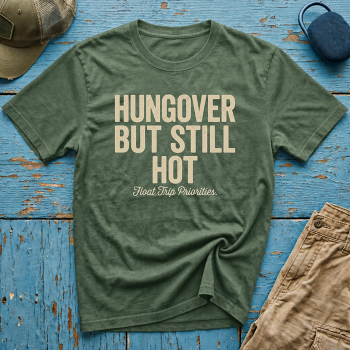 Hungover but Still Hot Graphic T-Shirt