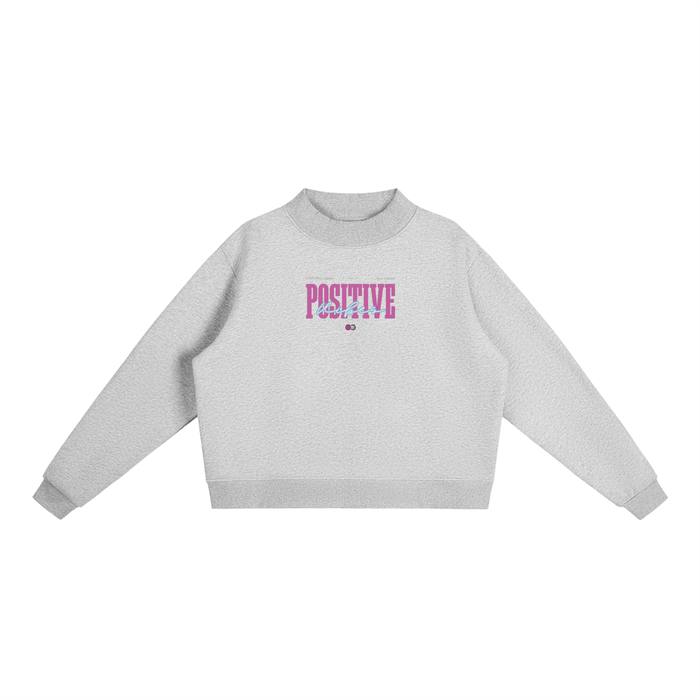 Positive Vibes - Fleece Mock-Neck Crew Sweatshirt