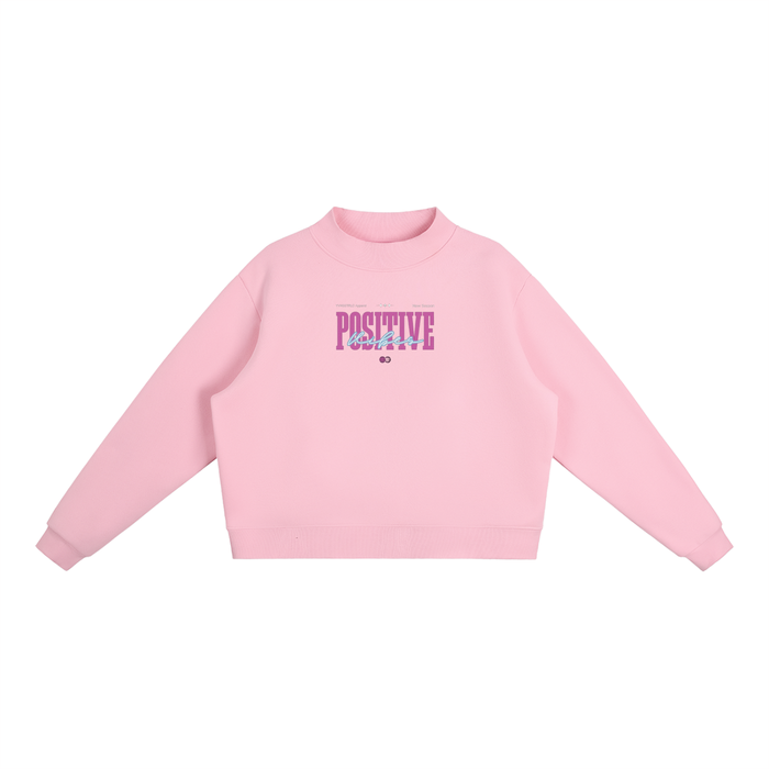 Positive Vibes - Fleece Mock-Neck Crew Sweatshirt
