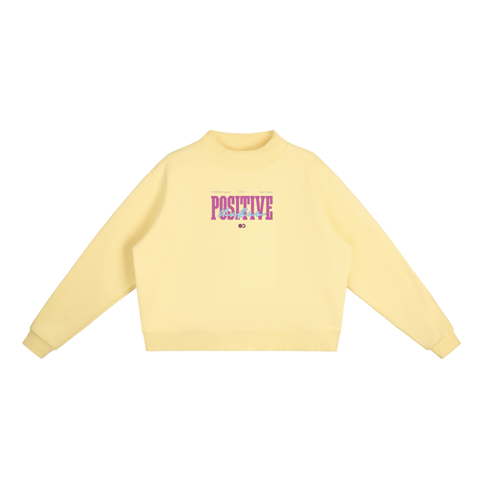 Positive Vibes - Fleece Mock-Neck Crew Sweatshirt