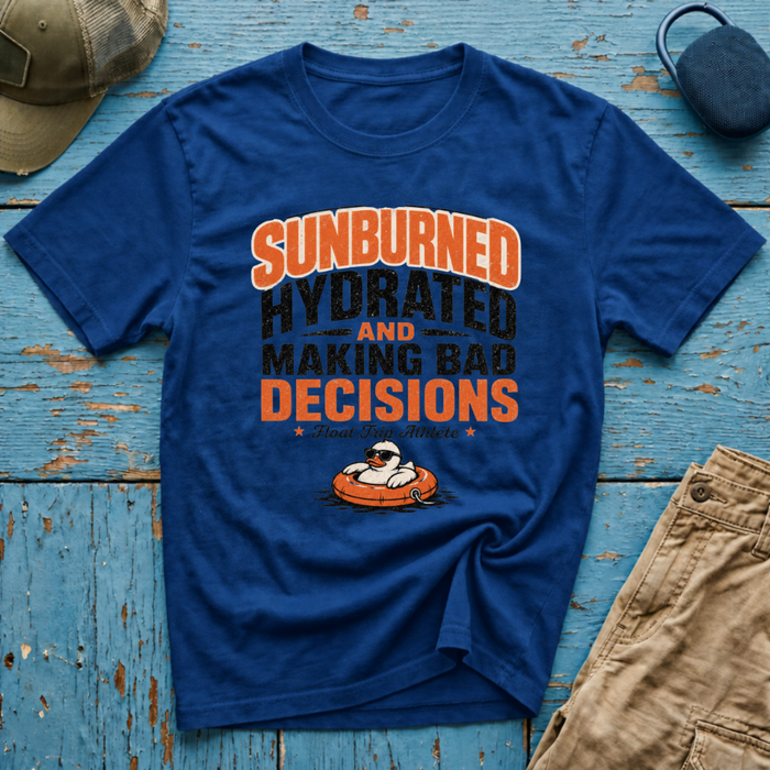 Sunburned Hydrated and Bad Decisions Graphic T-Shirt