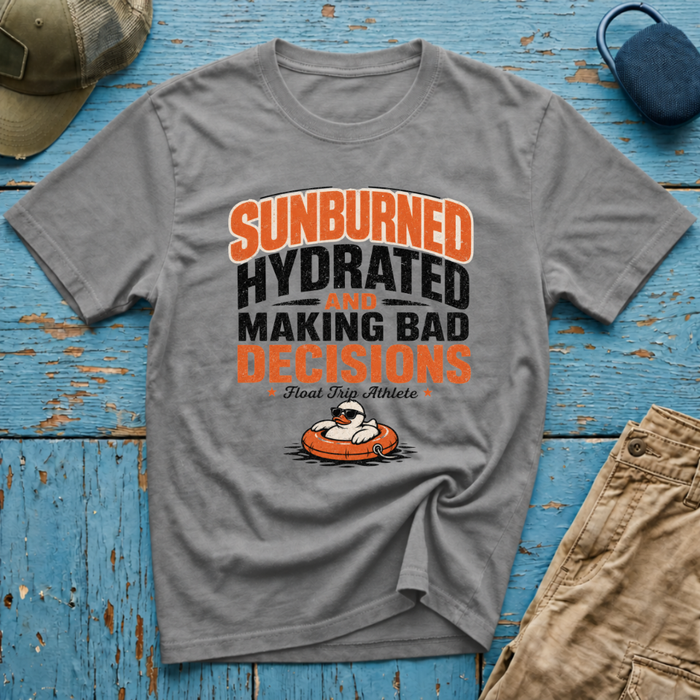 Sunburned Hydrated and Bad Decisions Graphic T-Shirt